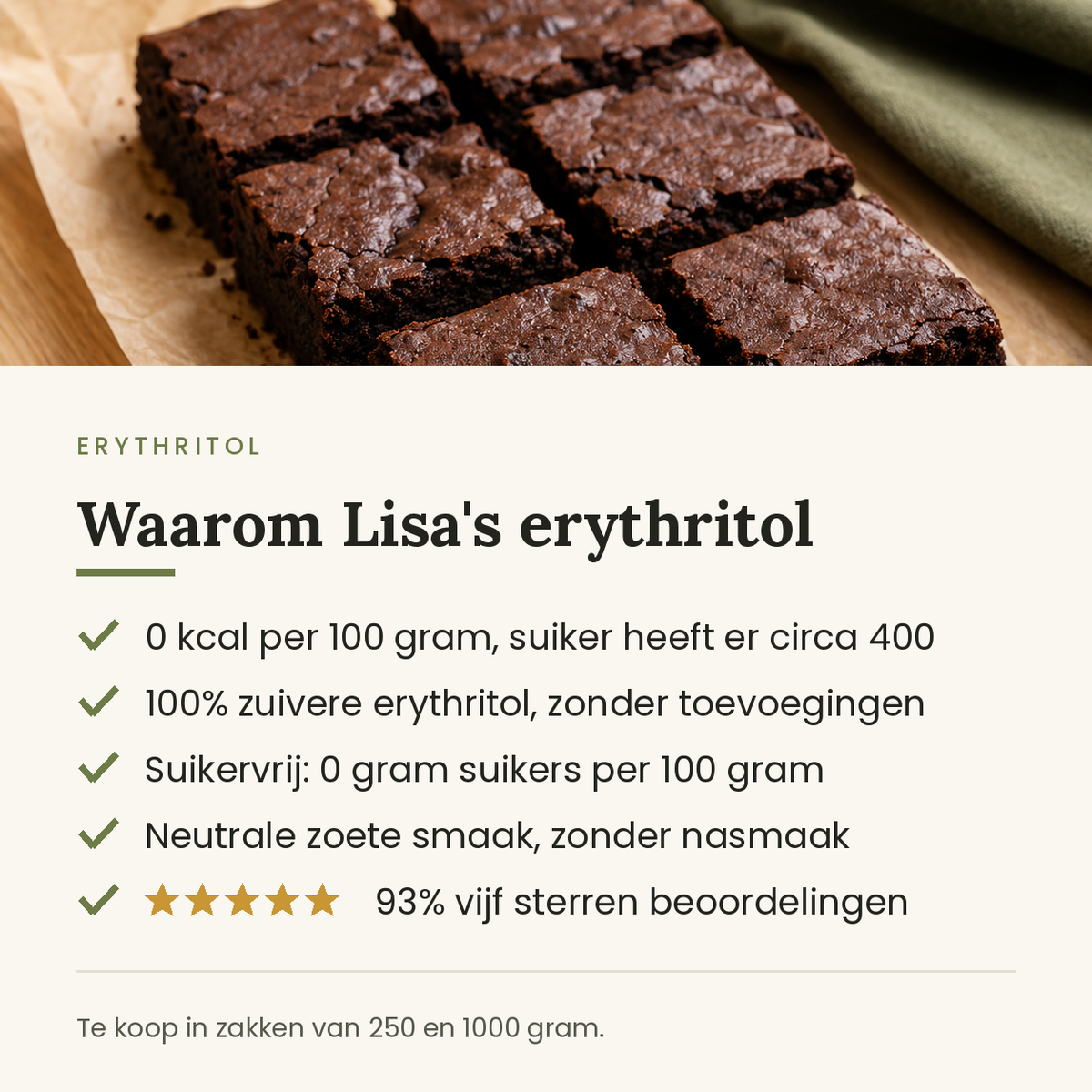 Waarom Lisa's erythritol: 0 kcal per 100 gram, 100% zuiver, suikervrij en een neutrale zoete smaak zonder nasmaak