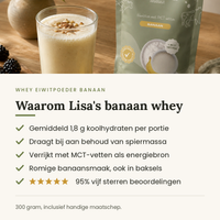 Waarom Lisa's banaan whey: 1,8 gram koolhydraten per portie, behoud van spiermassa, MCT-vetten en een romige banaansmaak